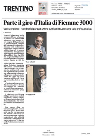 N° e data : 120829 - 29/08/2012
Diffusione : 13107 Pagina :24
Periodicità : Quotidiano Dimens. :12.8 %
Trentino_120829_24_7.pdf 162 cm2
Sito web: http://www.giornaletrentino.it
1 / 1
Copyright (Trentino)
Riproduzione vietata
Fiemme 3000
 