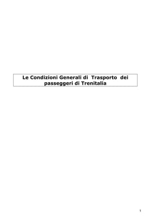 Le Condizioni Generali di Trasporto dei
passeggeri di Trenitalia

1

 