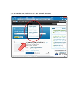 Una vez realizado todo lo anterior es hora de la búsqueda de empleo
 