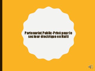 Partenariat Public-Privé pour le
secteur électrique en Haïti
 