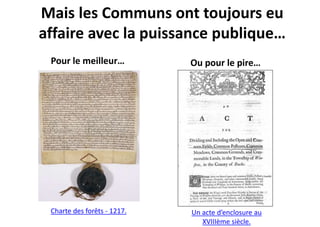 Mais les Communs ont toujours eu
affaire avec la puissance publique…
Pour le meilleur…
Charte des forêts - 1217. Un acte d...