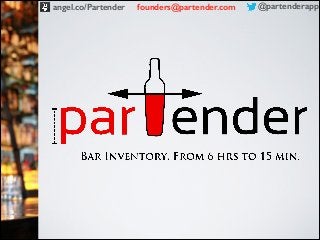 angel.co/Partender

founders@partender.com

@partenderapp

 