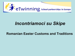 Incontriamoci su Skipe   Romanian Easter Customs and Traditions   