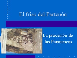 El friso del Partenón La procesión de  las Panateneas 