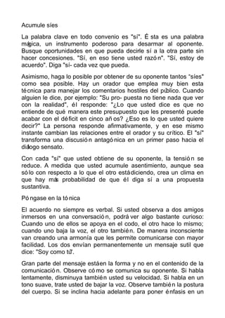 Acumule síes
La palabra clave en todo convenio es "sí". É sta es una palabra
mágica, un instrumento poderoso para desarmar...