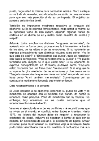 punto, haga usted lo mismo para demostrar interés. Claro estáque
no se trata de remedar, sino de adaptar su estilo de comu...