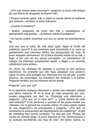 - ¿Por qué desea usted renunciar? - preguntó el socio más antiguo
de una oficina de abogados de Nueva York.
- Porque neces...
