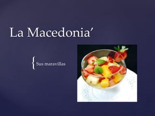 {
La Macedonia’
Sus maravillas
 