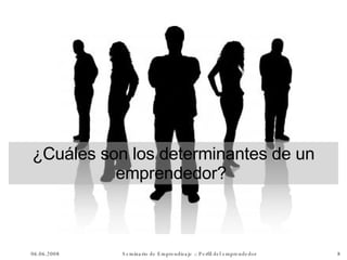 ¿Cuáles son los determinantes de un emprendedor?  