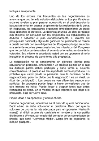 Incluya a su oponente
Uno de los errores más frecuentes en las negociaciones es
anunciar que uno tiene la solució n del pr...