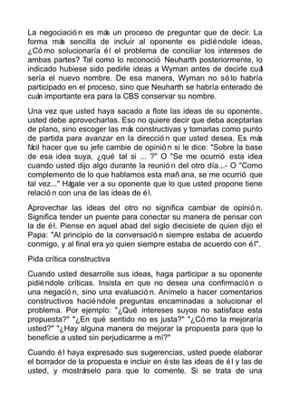 La negociació n es más un proceso de preguntar que de decir. La
forma más sencilla de incluir al oponente es pidiéndole id...