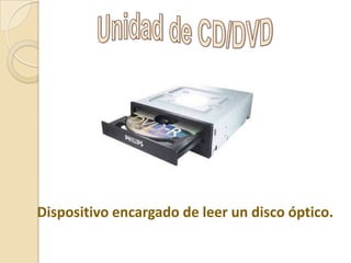 Dispositivo encargado de leer un disco óptico.