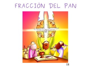 18
FRACCIÓN DEL PAN
 