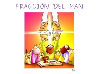 18
FRACCIÓN DEL PAN
 