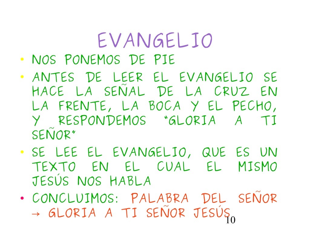 10EVANGELIO• NOS PONEMOS DE PIE• ANTES DE LEER EL EVANGELIO SEHACE LA SEÑAL DE LA CRUZ ENLA FRENTE, LA BOCA Y EL PECHO,Y R...