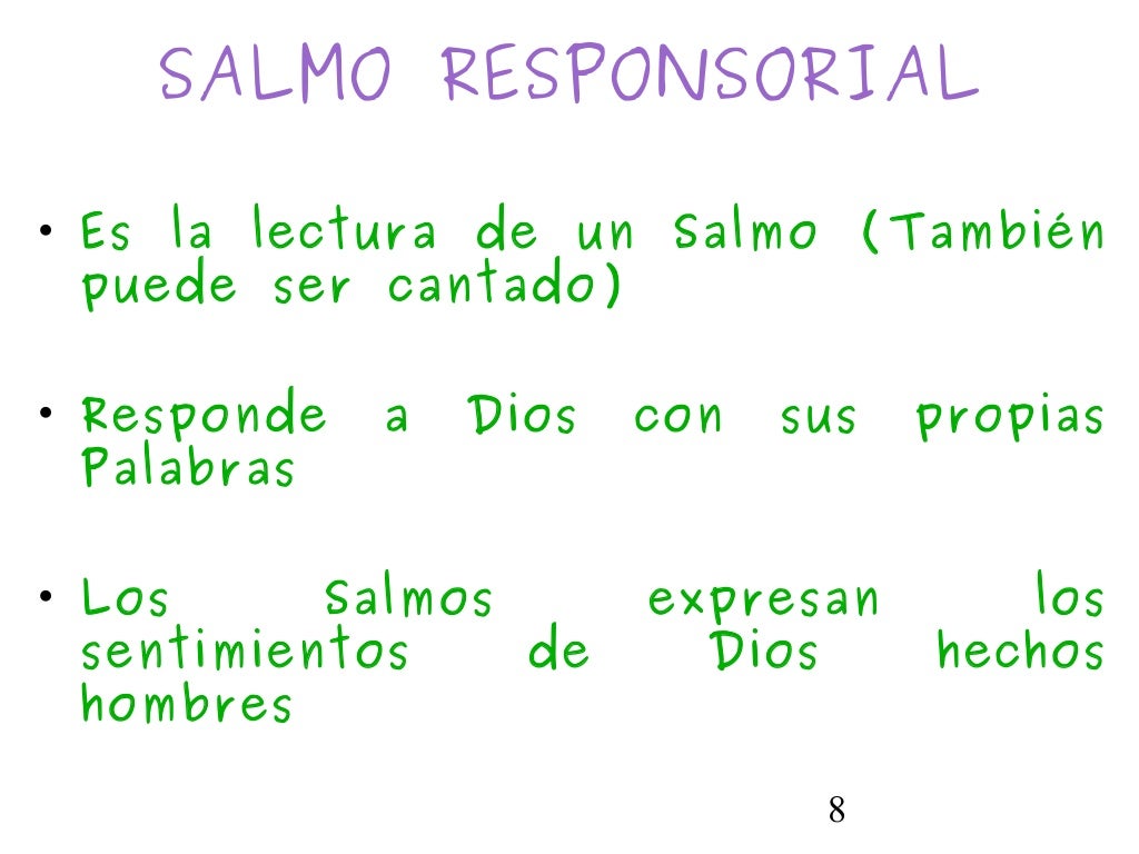 8SALMO RESPONSORIAL• Es la lectura de un Salmo (Tambiénpuede ser cantado)• Responde a Dios con sus propiasPalabras• Los Sa...