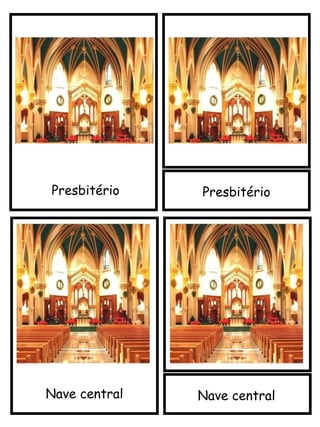 Presbitério
Nave central
Presbitério
Nave central
 