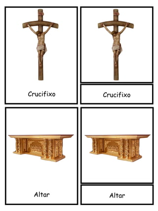 Crucifixo
Altar
Crucifixo
Altar
 