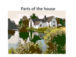 Parts of the house 
