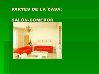 PARTES DE LA CASA: SALÓN-COMEDOR 