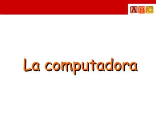 La computadora 