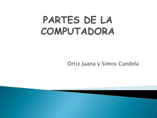 Ortiz Juana y Simos Candela
 
