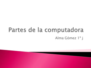 Alma Gómez 1º j
 