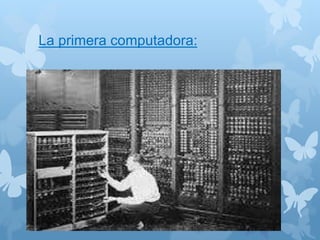 La primera computadora: 
 