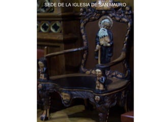 SEDE DE LA IGLESIA DE SAN MAURO
 