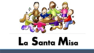 La Santa Misa
 