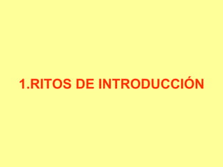 1.RITOS DE INTRODUCCIÓN
 
