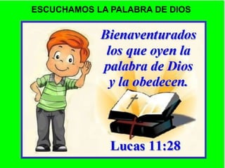 ESCUCHAMOS LA PALABRA DE DIOS
 