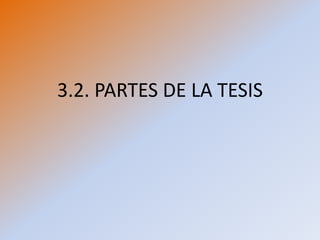 3.2. PARTES DE LA TESIS

 