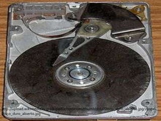 http://upload.wikimedia.org/wikipedia/commons/thumb/d/d2/Disco_duro_abierto.jpg/220px-
Disco_duro_abierto.jpg
 