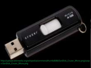 http://upload.wikimedia.org/wikipedia/commons/thumb/8/86/SanDisk_Cruzer_Micro.png/220p
x-SanDisk_Cruzer_Micro.png
 