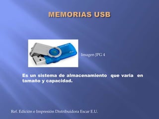 Imagen JPG 4

Es un sistema de almacenamiento que varia en
tamaño y capacidad.

Ref. Edición e Impresión Distribuidora Escar E.U.

 