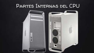 Partes Internas del CPU
 