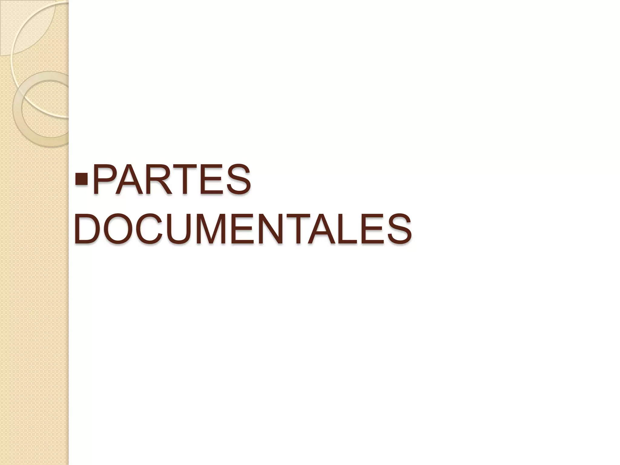 PARTES
DOCUMENTALES
 