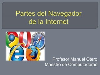 Profesor Manuel Otero
Maestro de Computadoras
 
