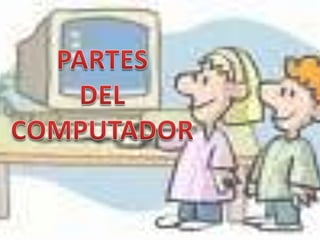 PARTES DELCOMPUTADOR