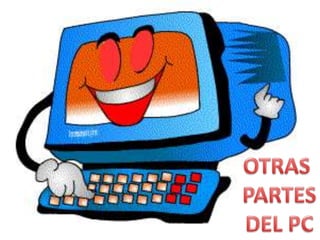 OTRAS PARTESDEL PC
