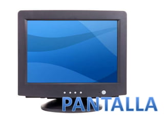 PANTALLA