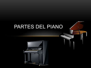 PARTES DEL PIANO
 
