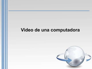 Video de una computadora