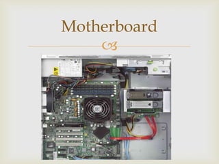 Motherboard
    
 