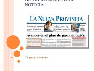 DESMENUZANDO UNA NOTICIA Cabeza informativa.  