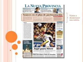 Vamos a desmenuzar una noticia. 