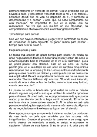 permanentemente en frente de los demás: "Era un problema que yo
llevaba a casa, y nos estaba volviendo locos a mí y a mi f...