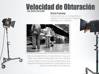 Luz entra, luz sale.
Esta es, simplemente, la velocidad a la que se
abre y se cierra el obturador de una cámara.
El obturador no es más que el dispositivo que
regula el tiempo durante el cuál le llega luz al
sensor (o película) de la cámara.
Efecto Panning
El otro extremo, es fotografiar un
Objeto en movimiento, dejando
destellos o un “barrido”.
 