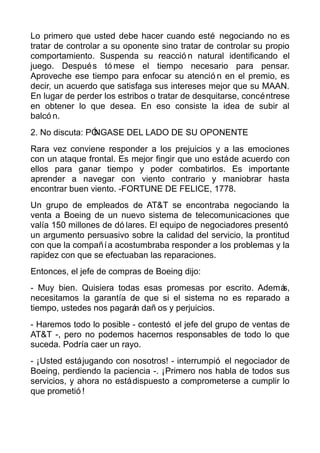 Lo primero que usted debe hacer cuando esté negociando no es
tratar de controlar a su oponente sino tratar de controlar su...